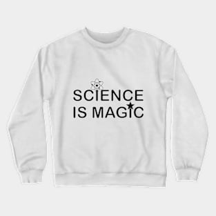 Science is Magic Crewneck Sweatshirt